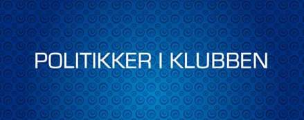 POLITIKKER I KLUBBEN
